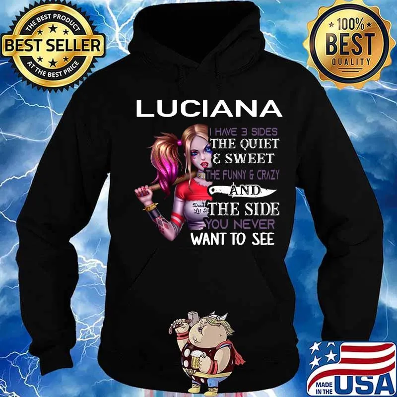 Harley quinn luciana i have 3 sides the quiet and sweet the funny and crazy and the side you never want to see s Hoodie