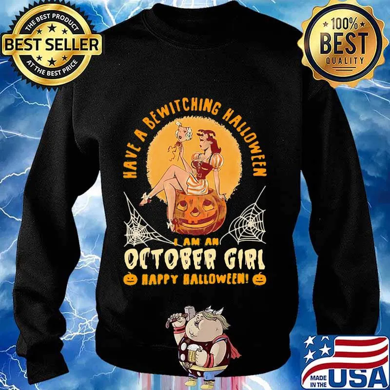 Have a bewitching halloween i am october girl happy halloween pumpkin s Sweater