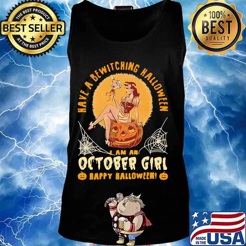 Have a bewitching halloween i am october girl happy halloween pumpkin s Tank top