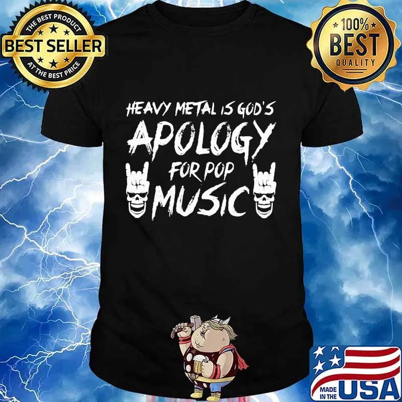 HEAVY METAL IS GOD'S APOLOGY FOR POP MUSIC SKULL SHIRT