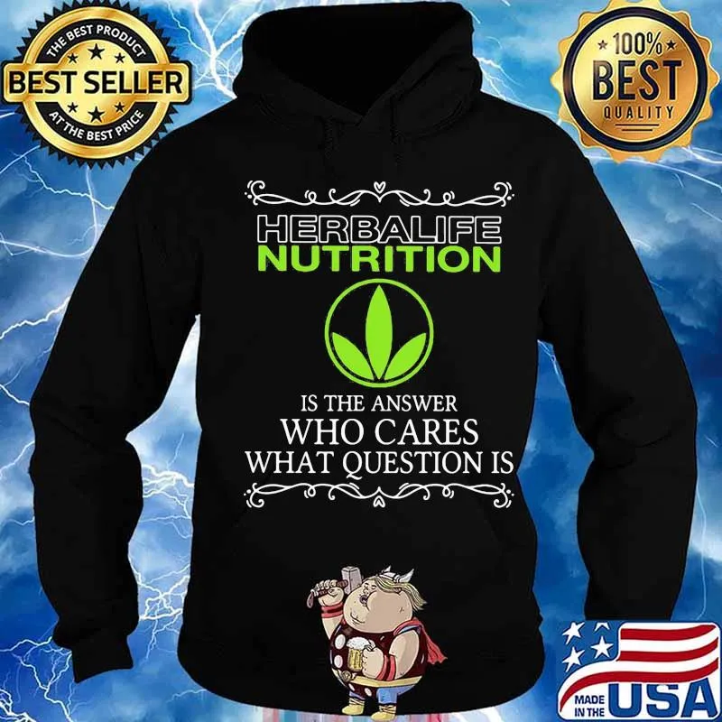 Herbalife nutrition is the answer who cares what questions is s Hoodie