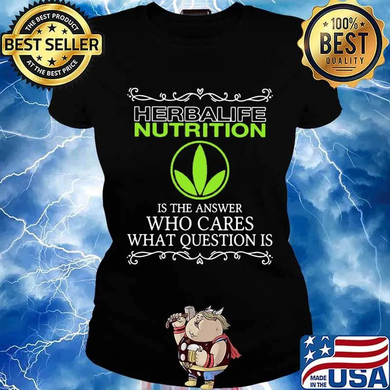 Herbalife nutrition is the answer who cares what questions is s Ladies tee