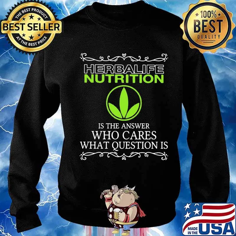 Herbalife nutrition is the answer who cares what questions is s Sweater