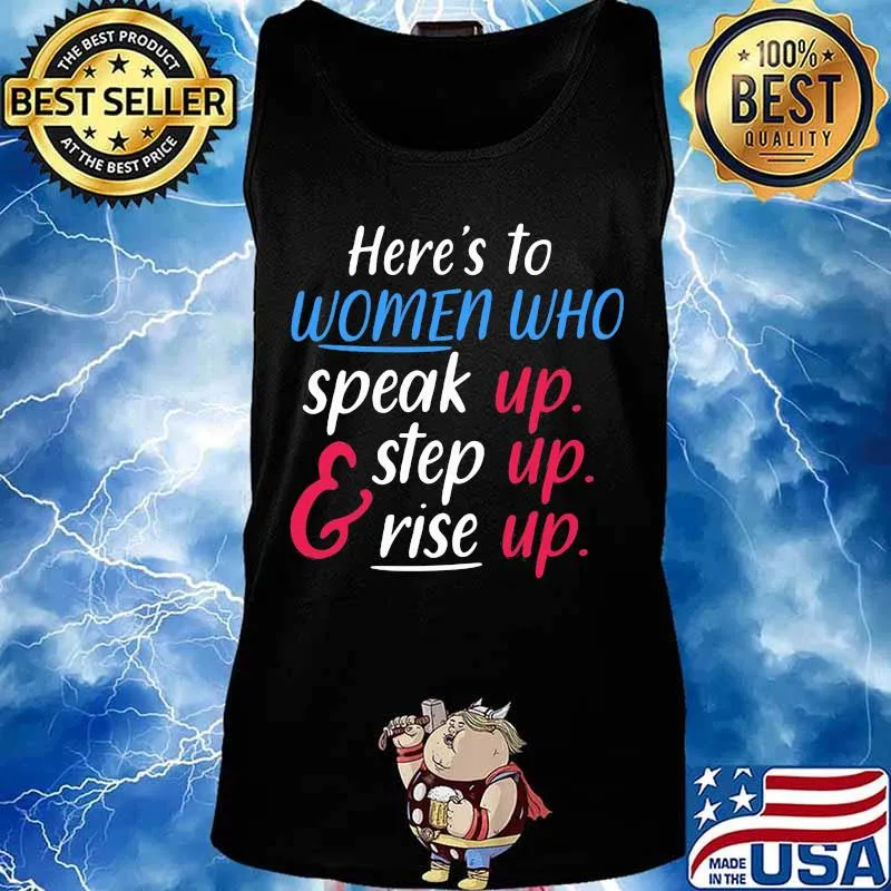 Here’s To Women Who Speak Up Step Up Rise Up s Tank top
