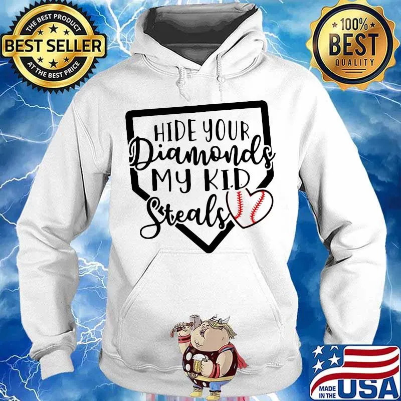 HIDE YOUR DIAMONDS MY KID STEALS BASEBALL HEART SHIRT Hoodie