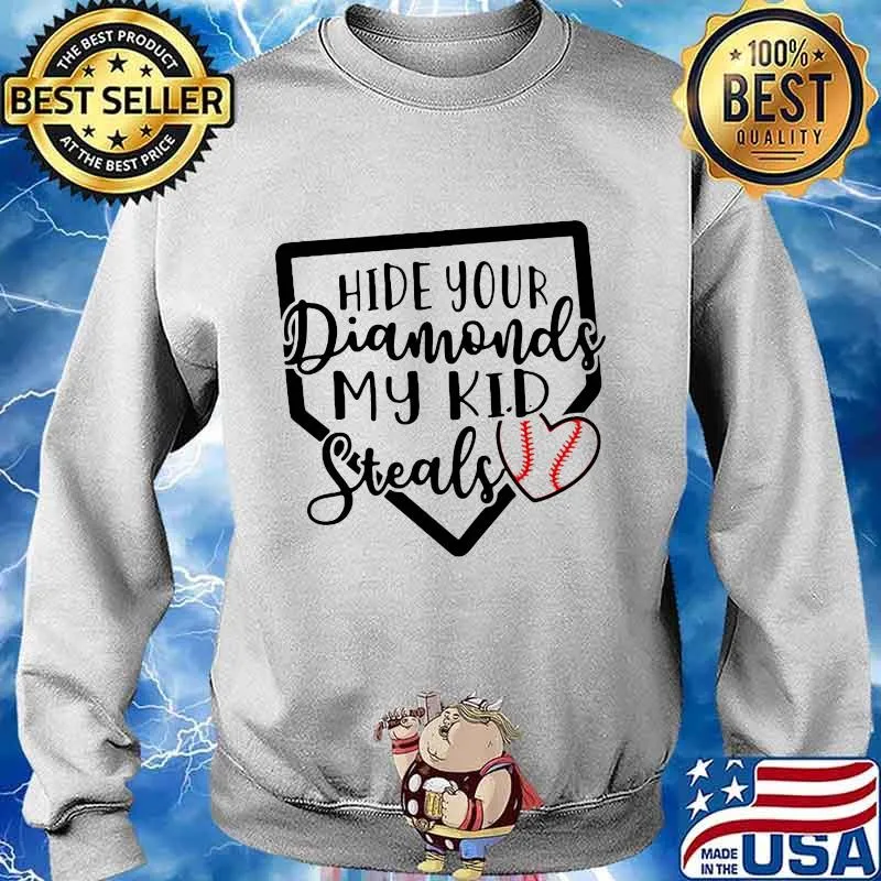 HIDE YOUR DIAMONDS MY KID STEALS BASEBALL HEART SHIRT Sweater