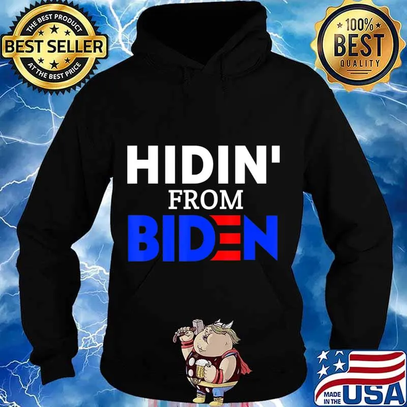 Hidin from biden anti joe biden president 2020 s Hoodie