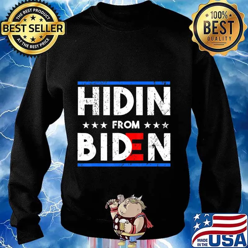 Hidin' From Biden - Funny 2020 Presidential Election T-Shirt Sweater