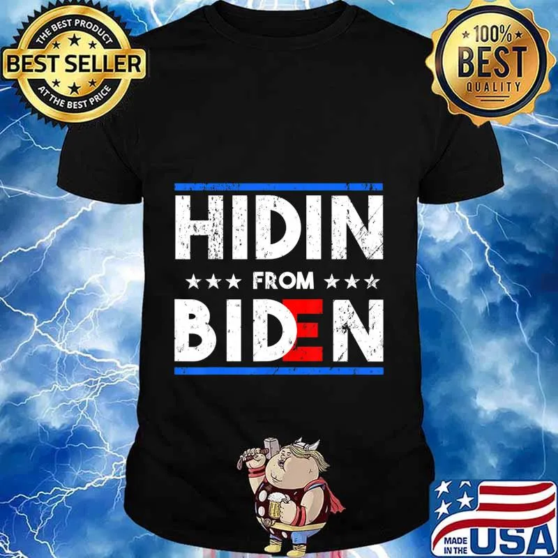 Hidin' From Biden - Funny 2020 Presidential Election T-Shirt