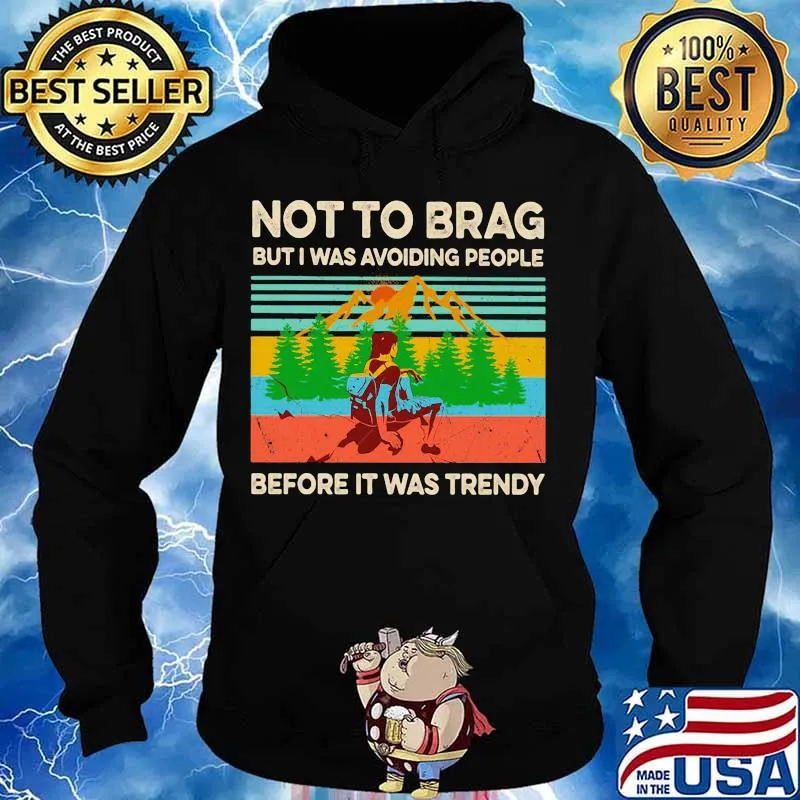 Hiking not to brag but i was avoiding people before it was trendy vintage retro s Hoodie