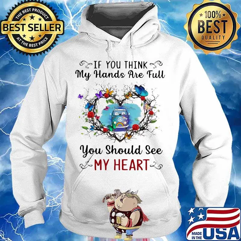 Hippie if you think my hands are full you should see my heart s Hoodie