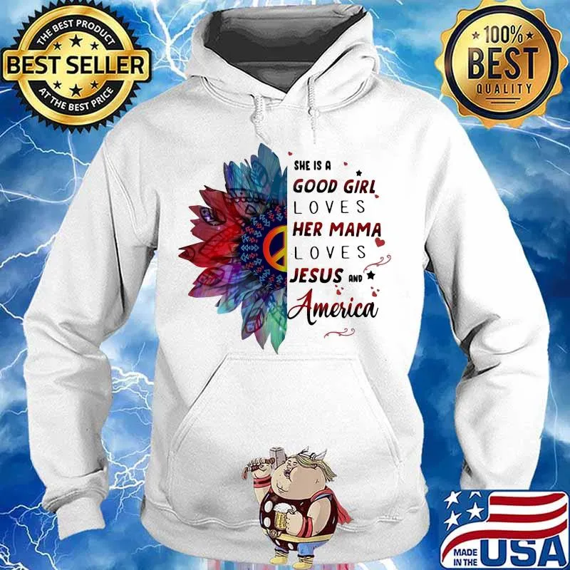 Hippie she is a good girl loves her mama loves jesus and america s Hoodie