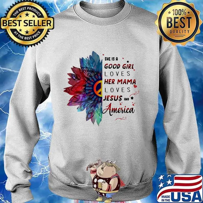 Hippie she is a good girl loves her mama loves jesus and america s Sweater