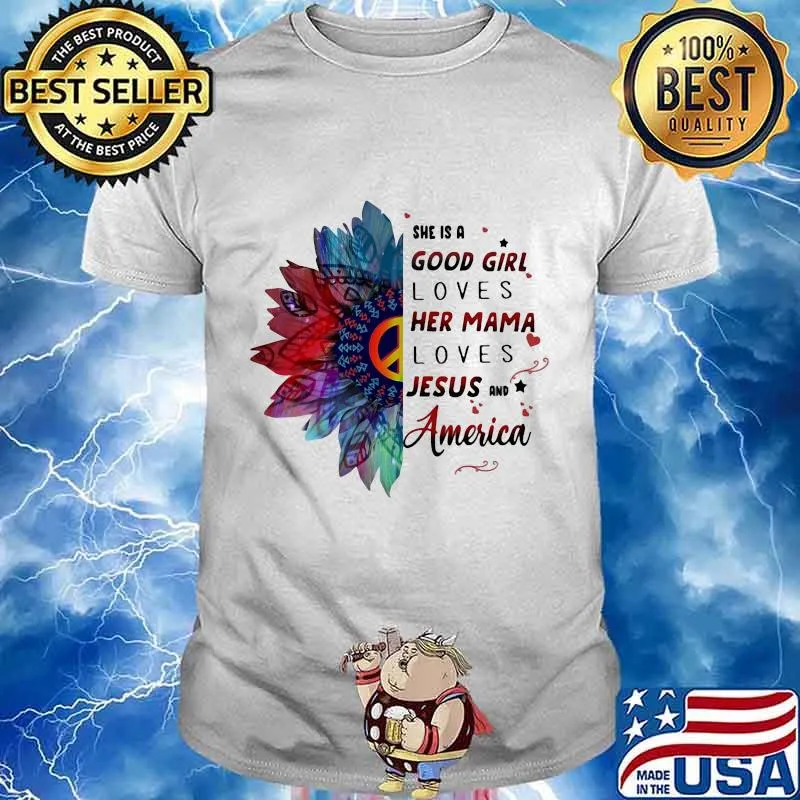 Hippie she is a good girl loves her mama loves jesus and america shirt
