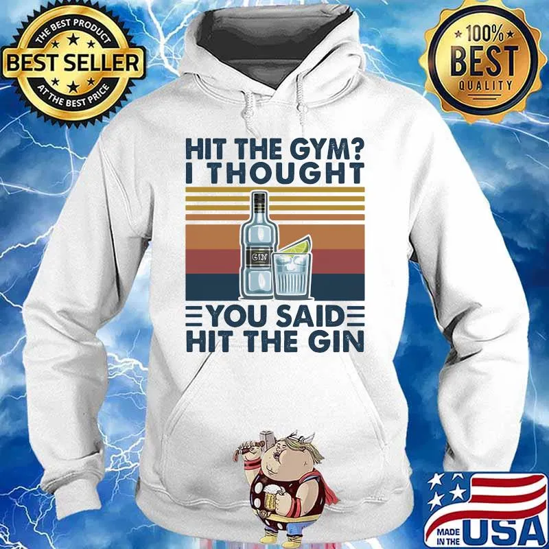 Hit the gym I thought you said hit the gin vintage retro s Hoodie