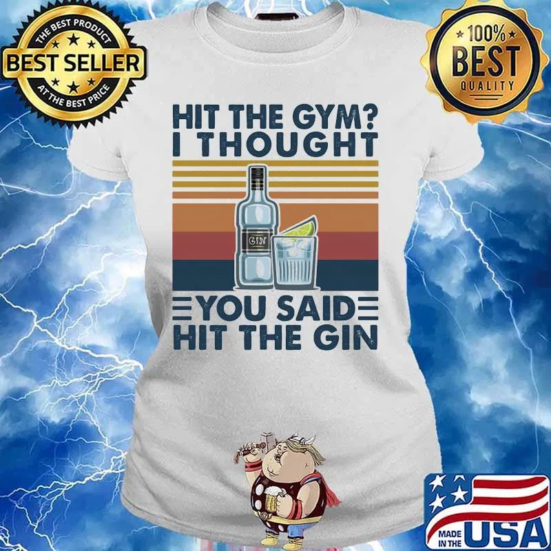 Hit the gym I thought you said hit the gin vintage retro s Ladies tee