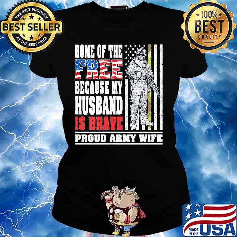 Home of the free because my husband is brave proud army wife American Flag s Ladies tee