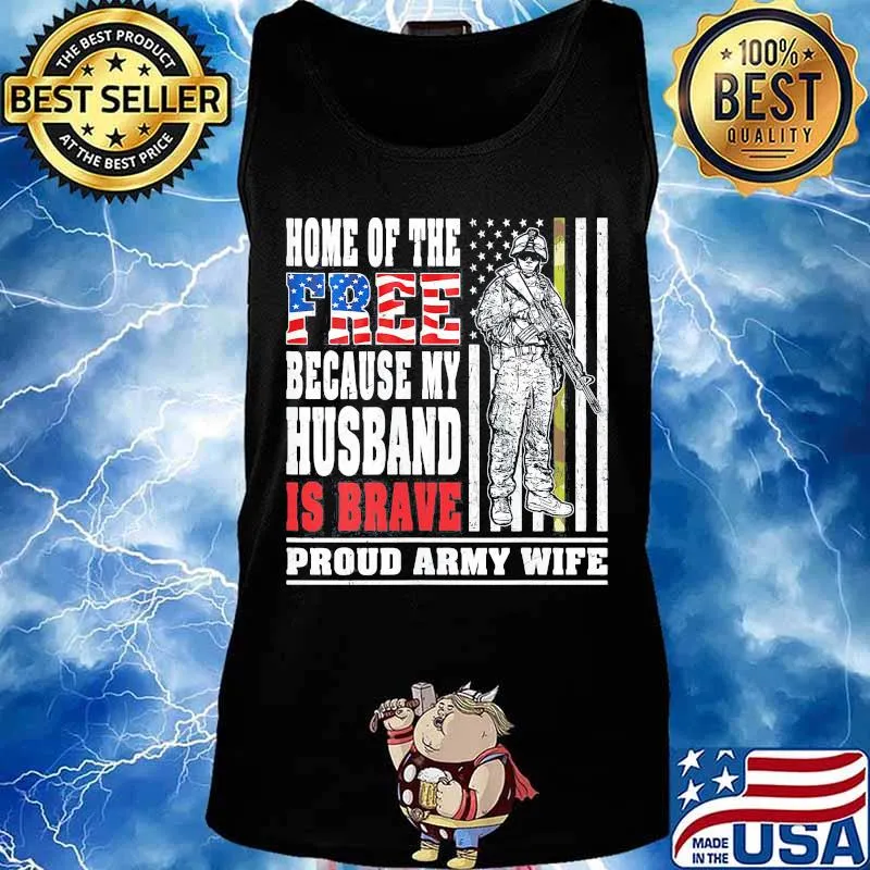 Home of the free because my husband is brave proud army wife American Flag s Tank top