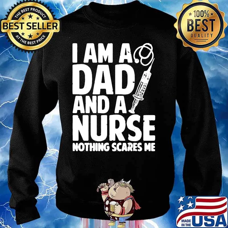 I am a dad and a nurse nothing scares me s Sweater
