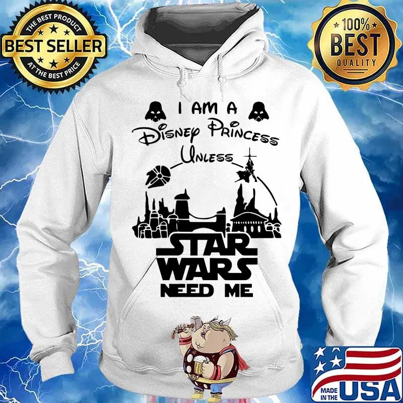 I am a disney princess unless star wars need me s Hoodie