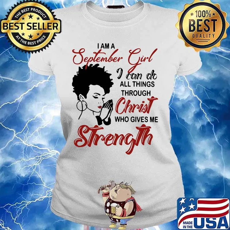 I am an september girl i can do all things through christ who gives me strength s Ladies tee