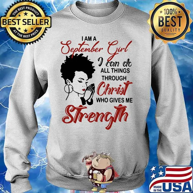 I am an september girl i can do all things through christ who gives me strength s Sweater