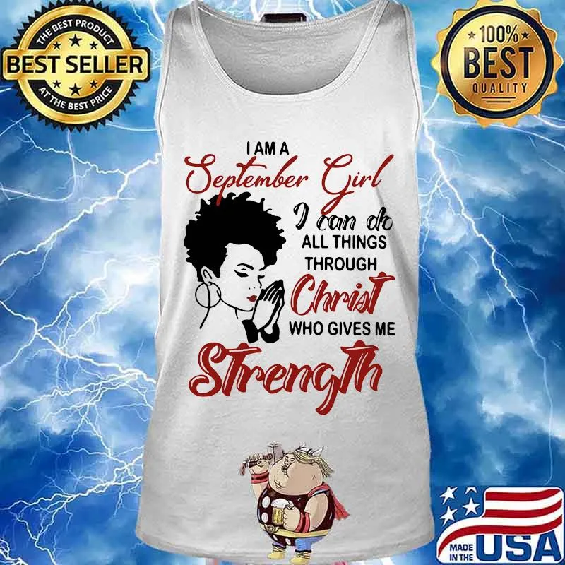 I am an september girl i can do all things through christ who gives me strength s Tank top