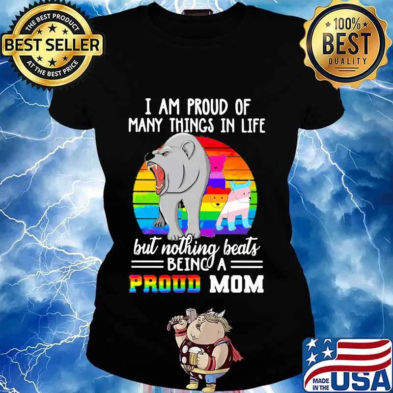 I AM PROUD OF MANY THINGS IN LIFE BUT NOTHING BEATS BEING A PROUD MOM LGBT BEARS VINTAGE RETRO SHIRT Ladies tee