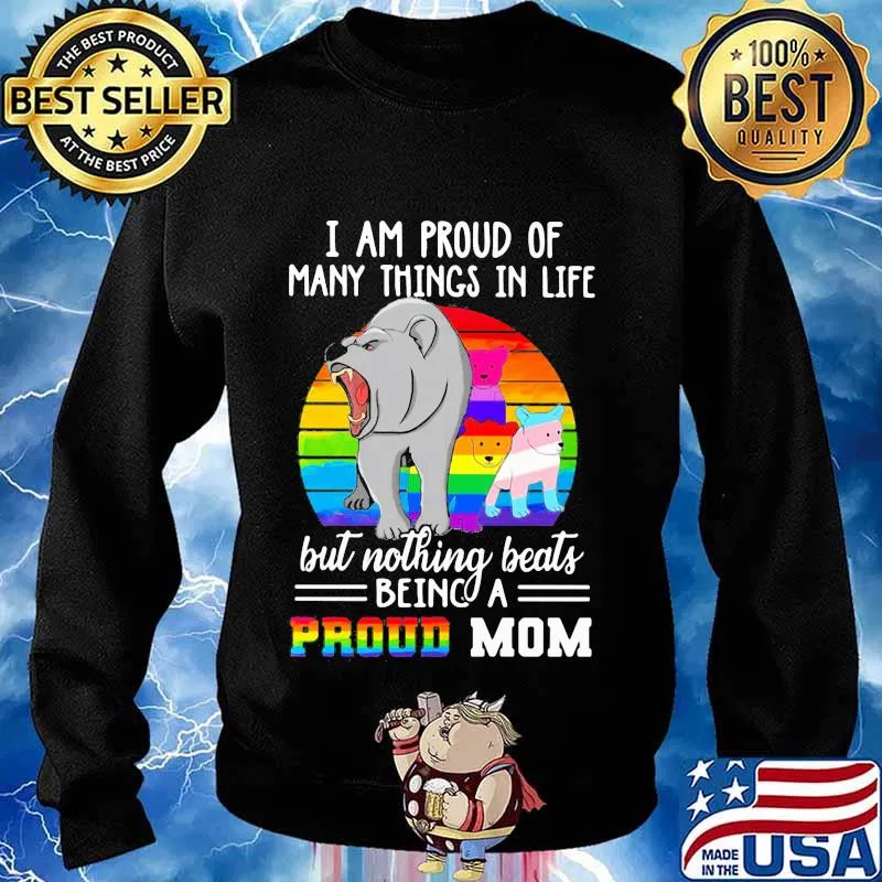 I AM PROUD OF MANY THINGS IN LIFE BUT NOTHING BEATS BEING A PROUD MOM LGBT BEARS VINTAGE RETRO SHIRT Sweater