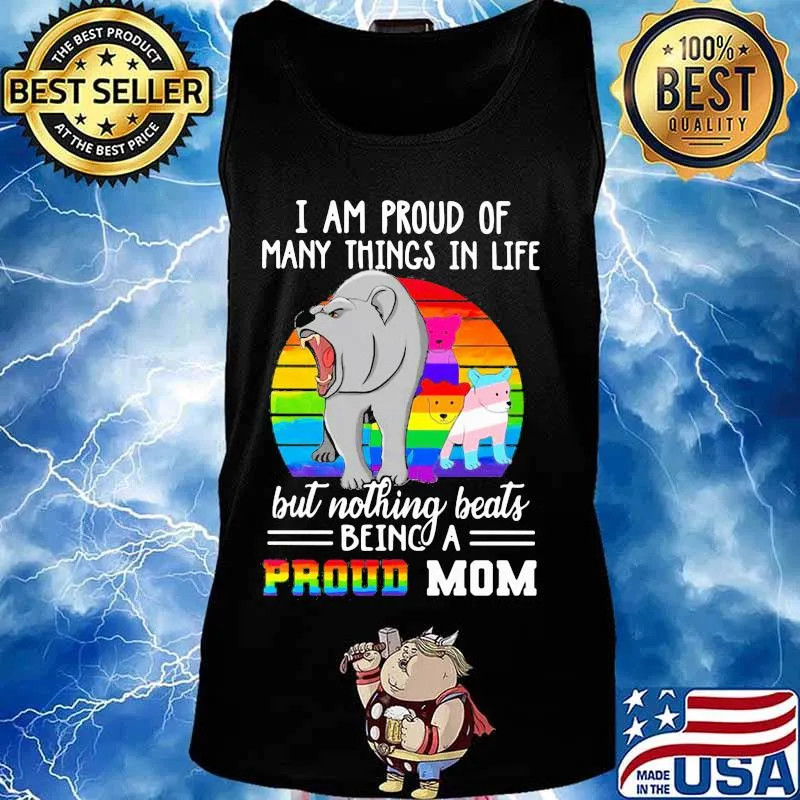 I AM PROUD OF MANY THINGS IN LIFE BUT NOTHING BEATS BEING A PROUD MOM LGBT BEARS VINTAGE RETRO SHIRT Tank top