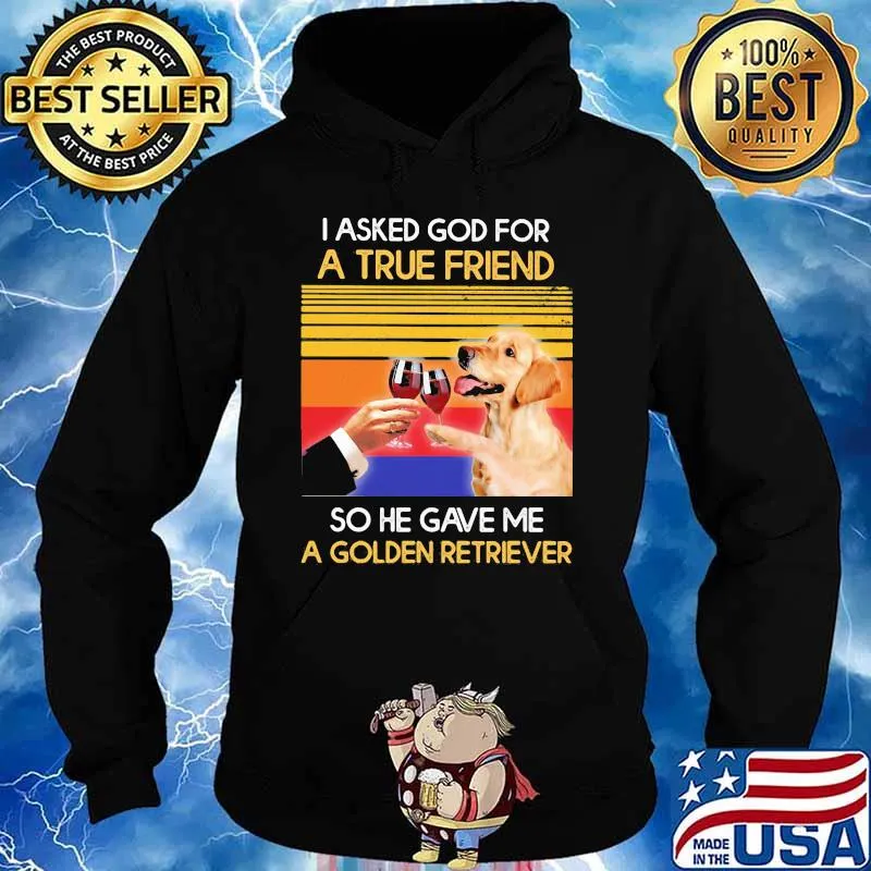 I asked god for a true friend so he sent me a golden retriever vintage retro s Hoodie