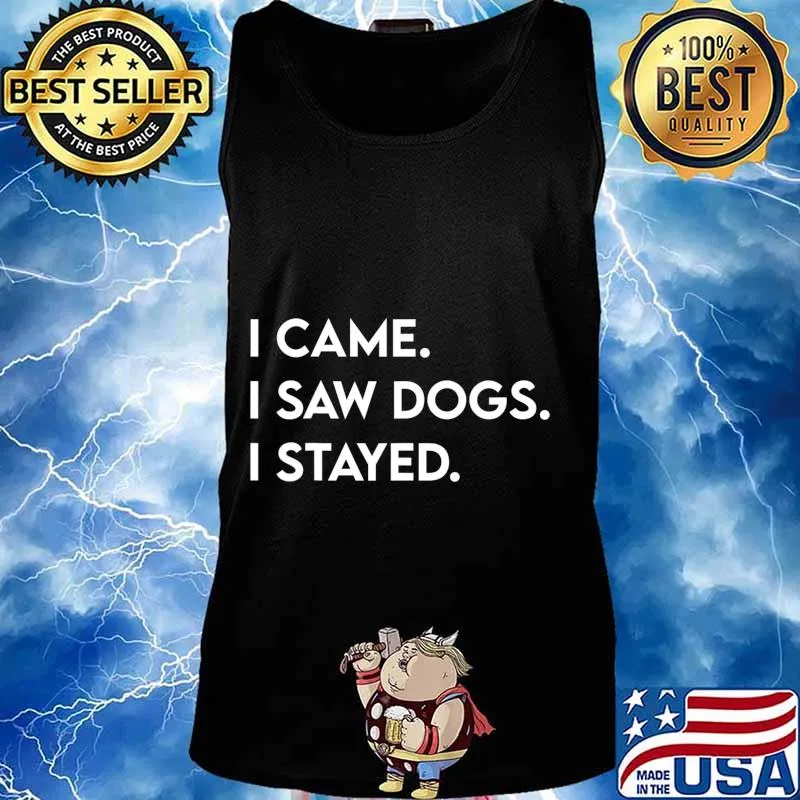 I Came I Saw Dogs I Stayed Gift For Dog Lover Dog Owner T-Shirt Tank top