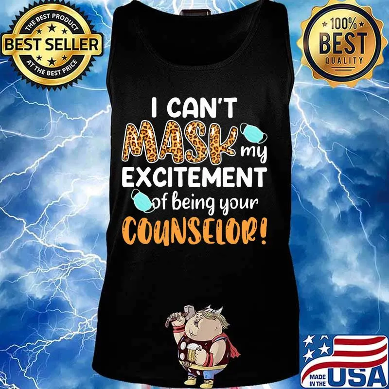 I can't mask my excitement of being your counselor s Tank top