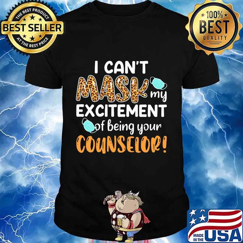 I can't mask my excitement of being your counselor shirt