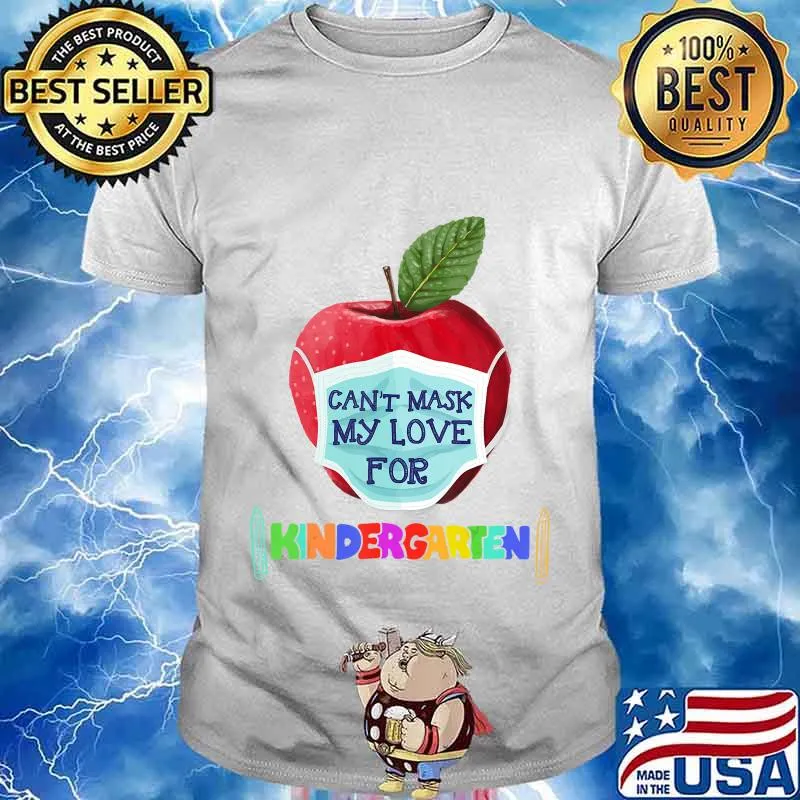 I Can't Mask The Love for My Students Kindergarten Teachers T-Shirt