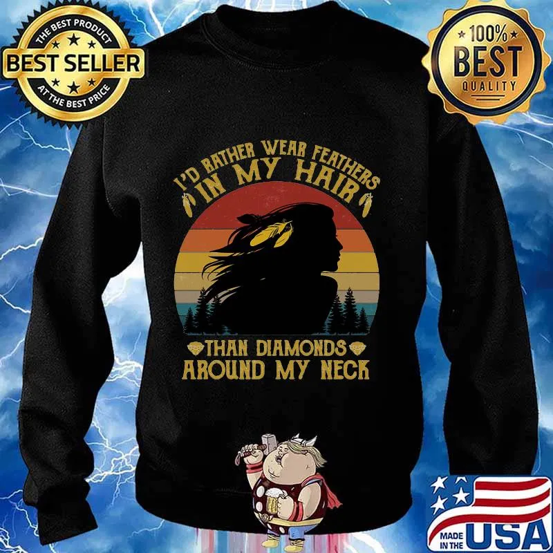 I'd bather wear feathers in my hair than diamonds around my neck vintage retro s Sweater