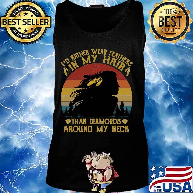 I'd bather wear feathers in my hair than diamonds around my neck vintage retro s Tank top
