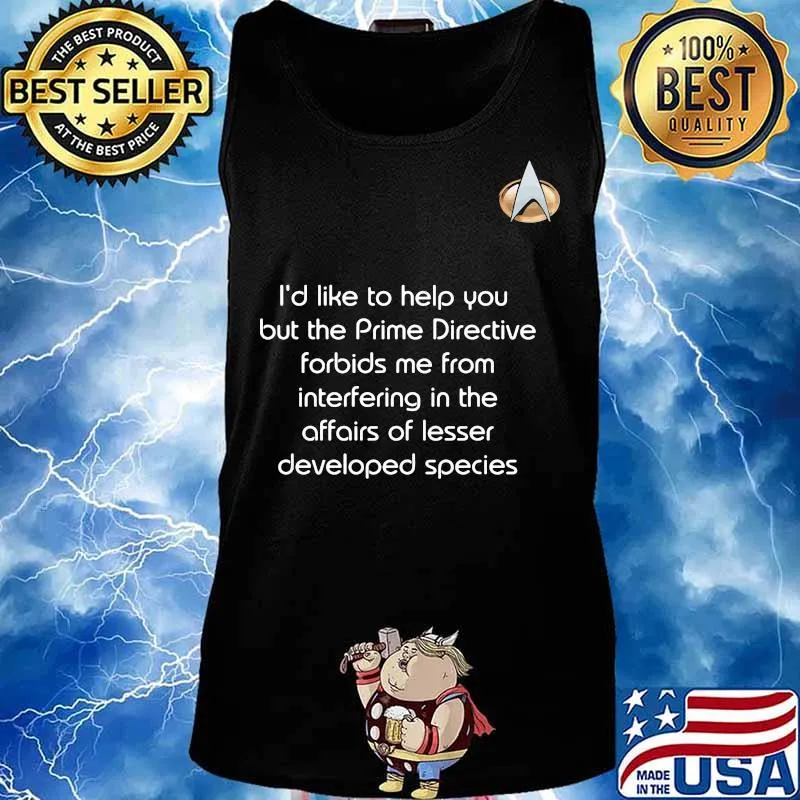I'd like to help you but the prime directive forbids me from entering in the affairs lesser developed species s Tank top