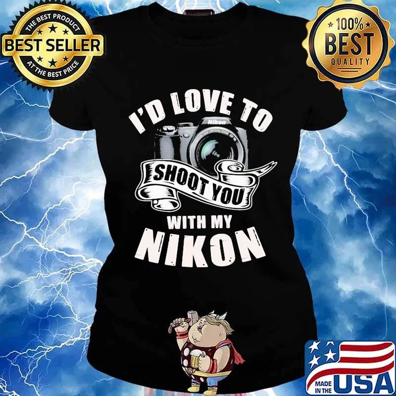 I'd love to shoot you with my nikon s Ladies tee