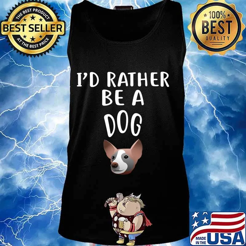 I'D Rather Be A DOG T-Shirt Tank top