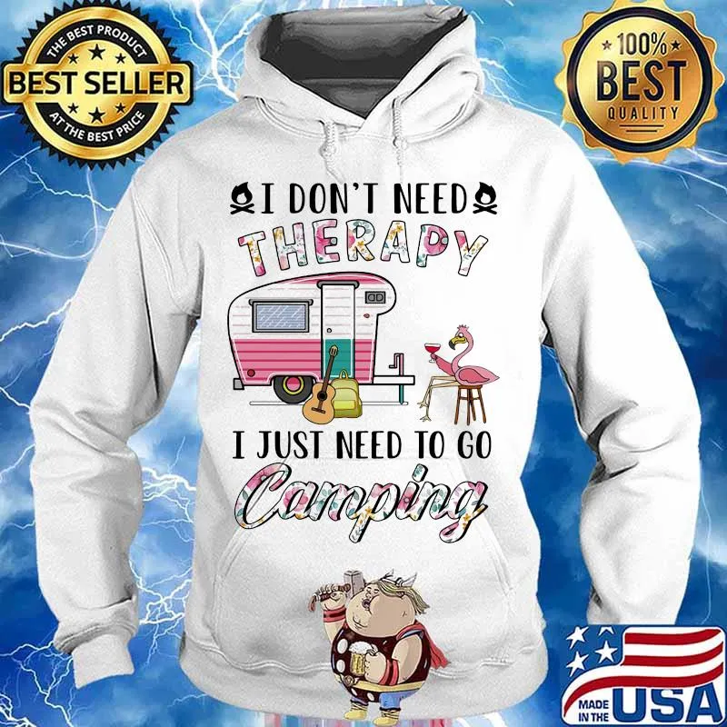 I Don't Need Therapy I Just Need To Go Camping Flamingo Shirt Hoodie
