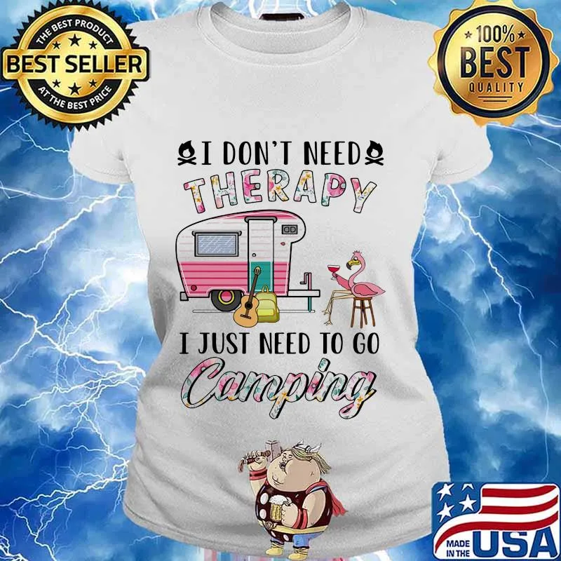 I Don't Need Therapy I Just Need To Go Camping Flamingo Shirt Ladies tee