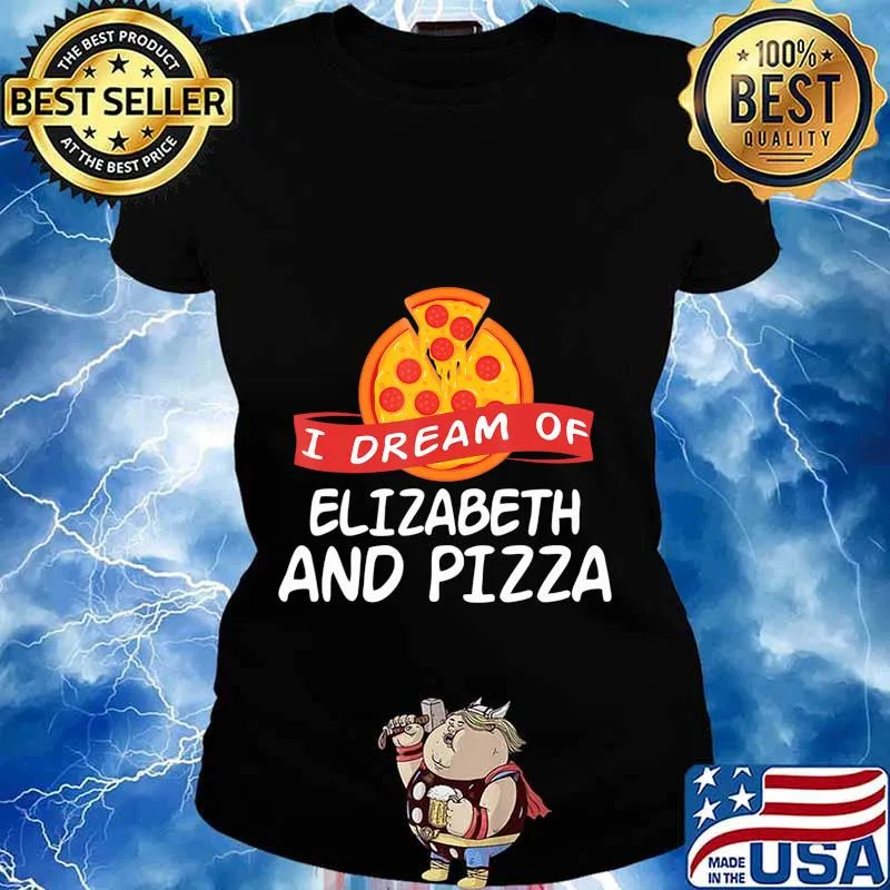 I Dream of ELIZABETH and Pizza ELIZABETHS T-Shirt Ladies tee