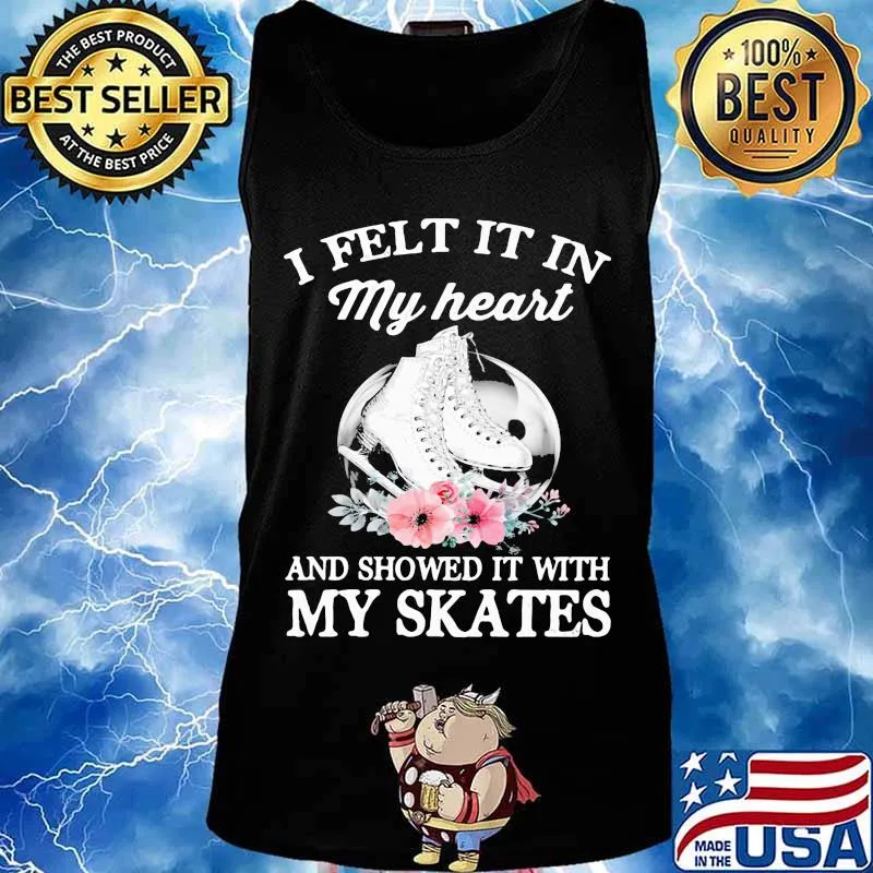 I felt it in my heart and showed it with my skates flowers s Tank top