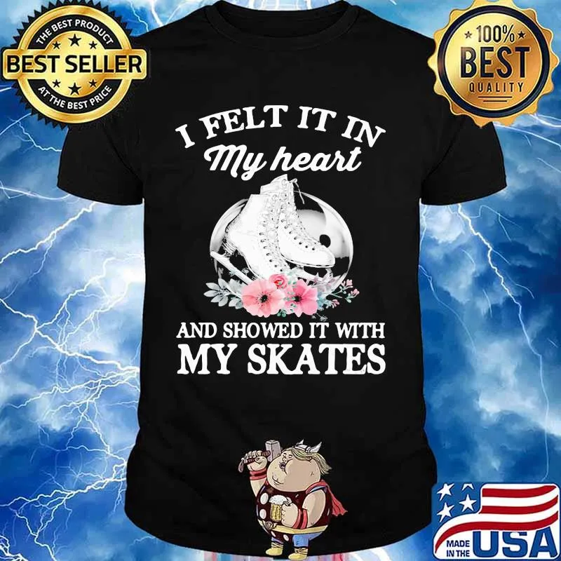 I felt it in my heart and showed it with my skates flowers shirt