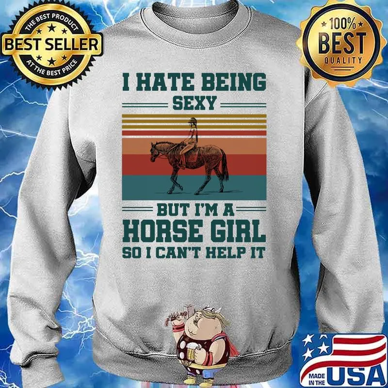 I hate being sexy but i'm a horse girls so i can't help it vintage retro s Sweater