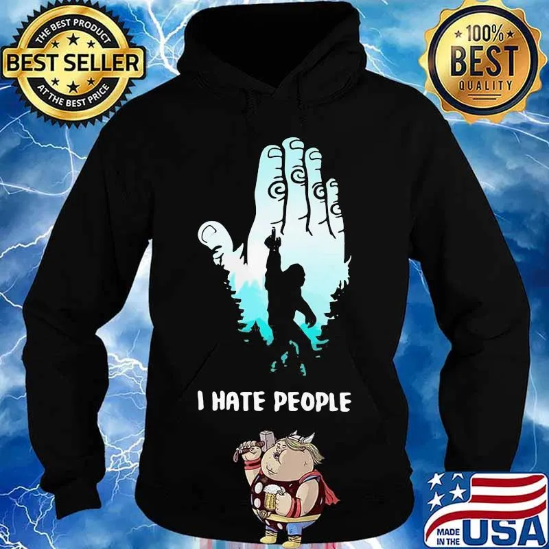 I HATE PEOPLE BIGFOOT FU_K SHIRT Hoodie