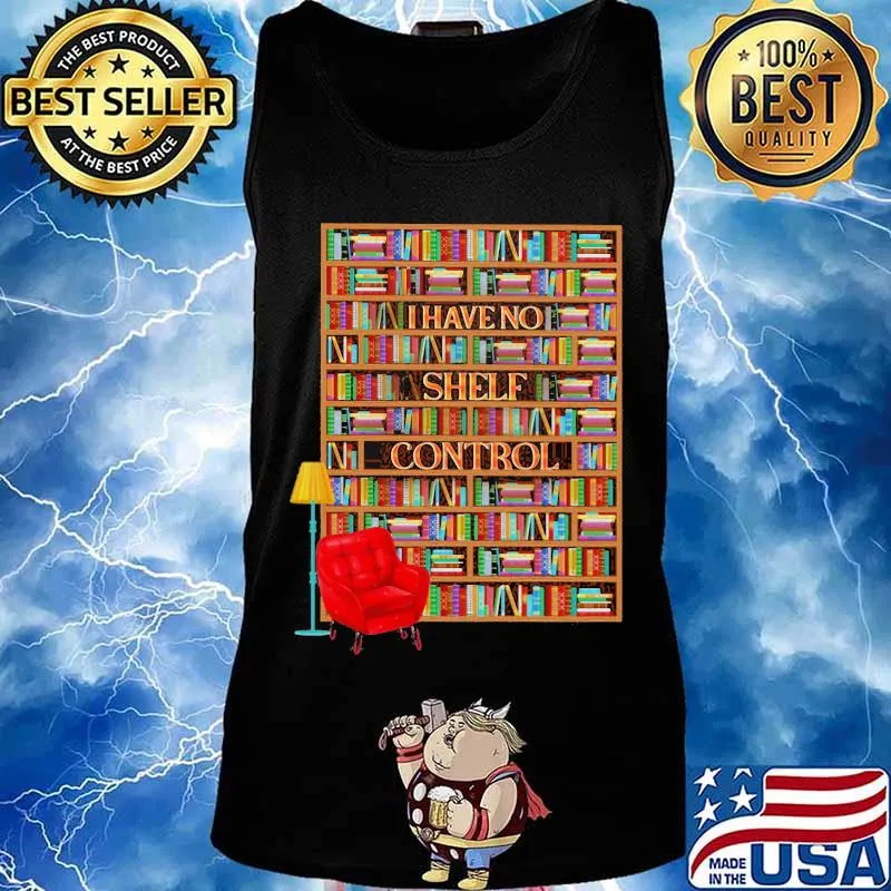 I have no shelf control bookshelves s Tank top
