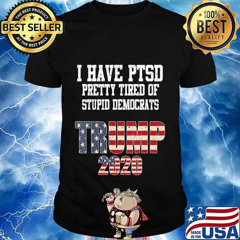 I have ptsd pretty tired of stupid democrats trump 2020 american flag stars shirt