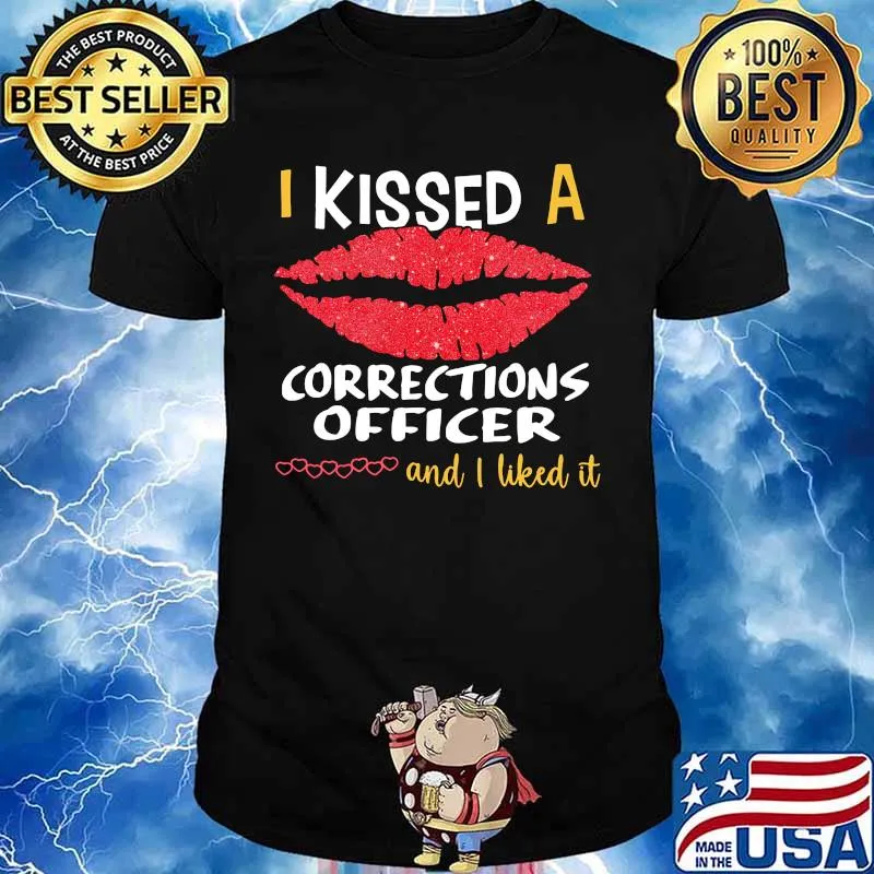 I Kissed A Corrections Officer And I Liked It Shirt